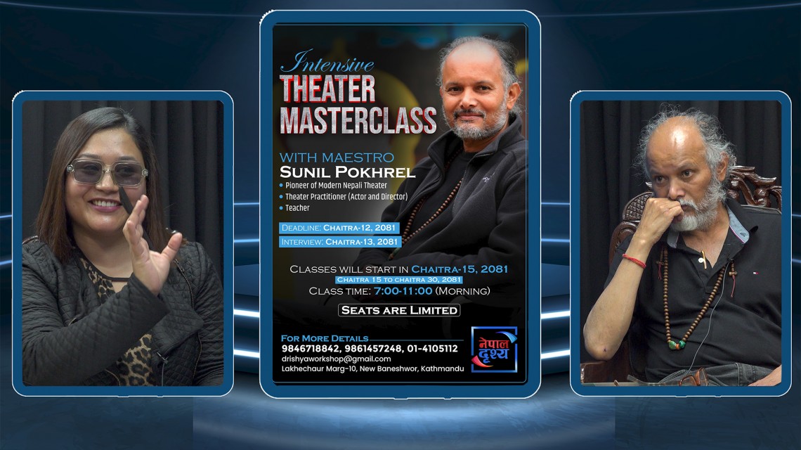 Intensive Theater Masterclass with maestro Sunil Pokhrel ,Interview