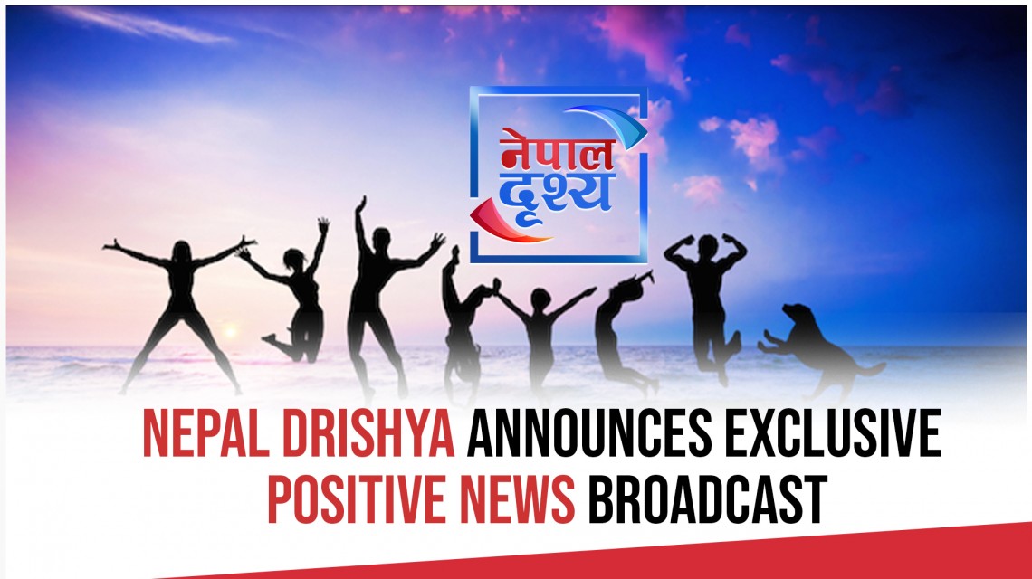 Nepal Drishya Announces Exclusive Positive News Broadcast